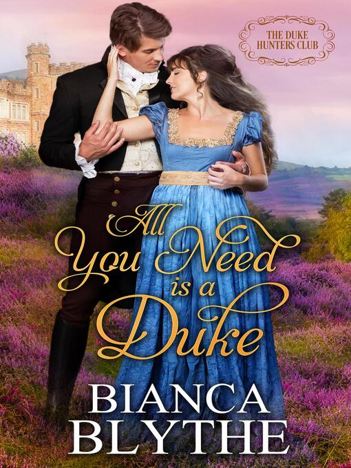 Title details for All You Need is a Duke by Bianca Blythe - Available